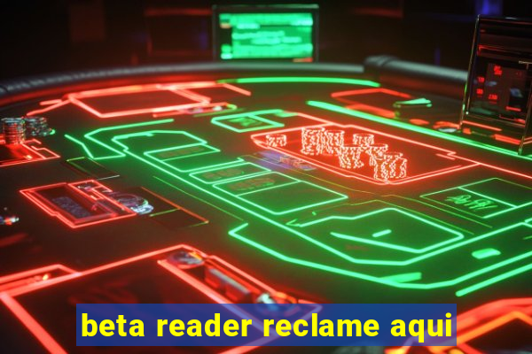 beta reader reclame aqui